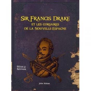 Sir Francis Drake et les corsaires de la Nouvelle-Espagne