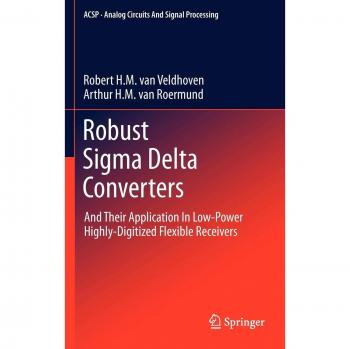 Robust Sigma Delta Converters: And Their Application in Low-Power Highly-Digitized Flexible Receivers