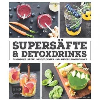Supersäfte und Detoxdrinks: Smoothies, Säfte, Infused Water und mehr