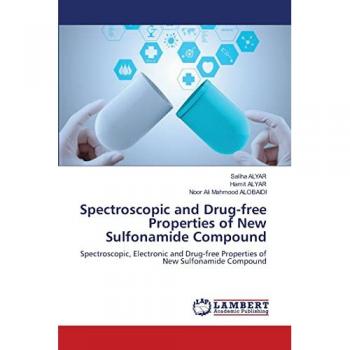 Spectroscopic and Drug-free Properties of New Sulfonamide Compound: Spectroscopic, Electronic and Drug-free Properties of New Sulfonamide Compound