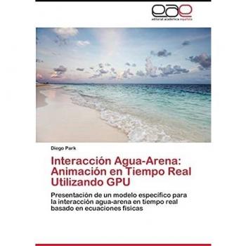Park, Diego: Interacción Agua-Arena: Animación en Tiempo Real Utilizando GPU