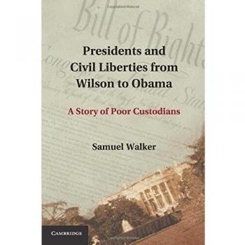Presidents and Civil Liberties from Wilson to Obama: A Story of Poor Custodians