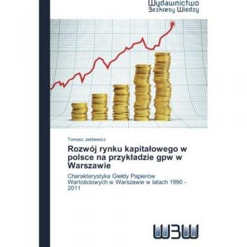 Rozwój rynku kapitałowego w polsce na przykładzie gpw w Warszawie: Charakterystyka Giełdy Papierów Wartościowych w Warszawie w latach 1990