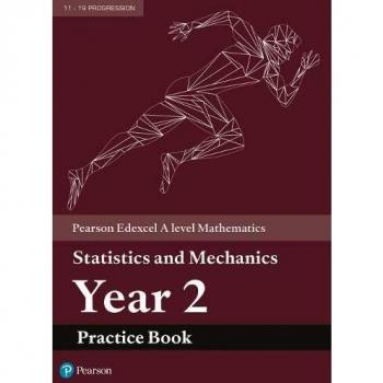 Edexcel A level Mathematics Statistics & Mechanics Year 2 Practice Book by...