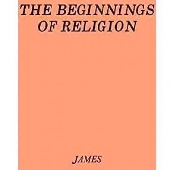 The Beginnings of Religion: An Introductory and Scientific Study
