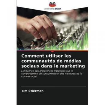 Comment utiliser les communautés de médias sociaux dans le marketing: L'influence des préférences musicales sur le comportement de consommation des membres de la communauté