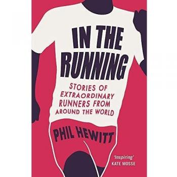 In the Running: Stories of Extraordinary Runners from Around the World