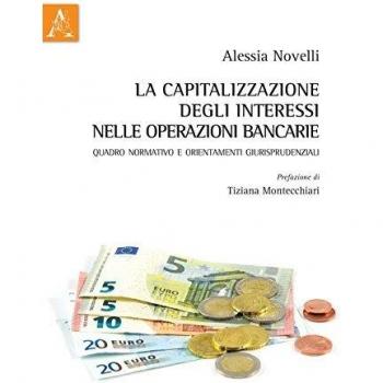 La capitalizzazione degli interessi nelle operazioni bancarie. Quadro normativo e orientamenti giurisprudenziali