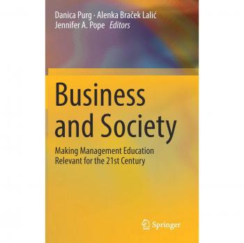 Business and Society: Making Management Education Relevant for the 21st Century