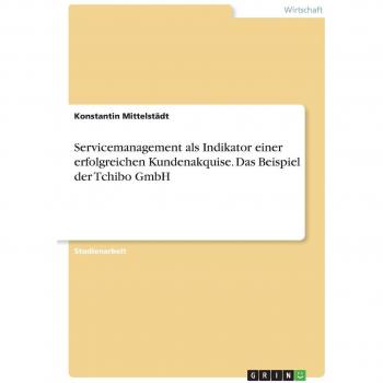 Servicemanagement als Indikator einer erfolgreichen Kundenakquise. Das Beispiel der Tchibo GmbH