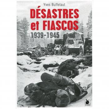 Desastres Et Fiascos 1939-1945