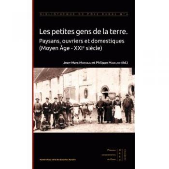 Les petites gens de la terre : Paysans, ouvriers et domestiques