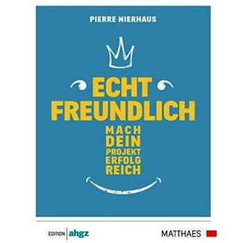 Echt freundlich: Mach Dein Projekt erfolgreich