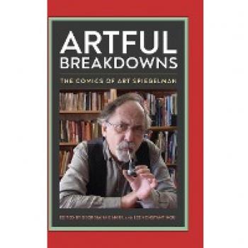 Artful Breakdowns: The Comics of Art Spiegelman