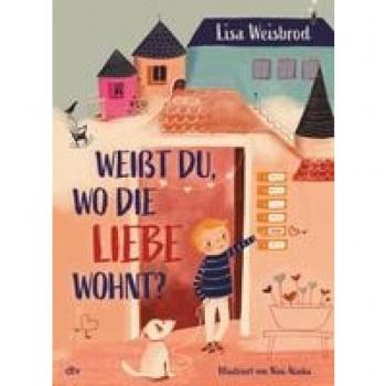 Weisbrod, Lisa: Weißt du, wo die Liebe wohnt?