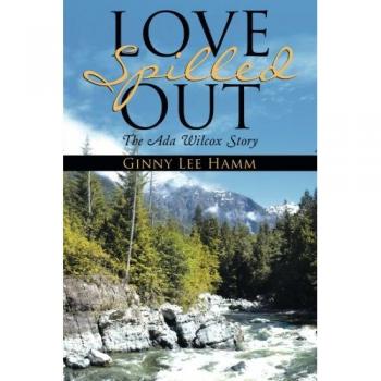 Love Spilled Out: The Ada Wilcox Story