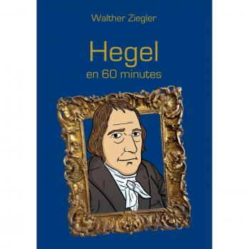 Ziegler, Walther: Hegel en 60 minutes