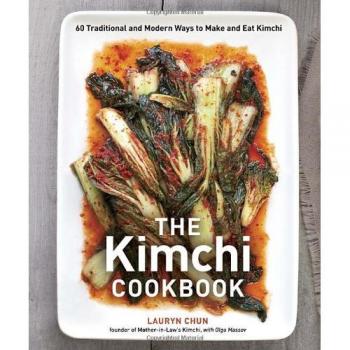 The Kimchi Cookbook : 60 Traditional and Modern Ways to Make and Eat Kimchi