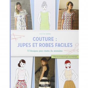 Couture : jupes et robes faciles : 15 basiques pour toutes les occasions