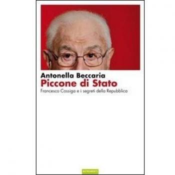 Piccone di stato. Francesco Cossiga e i segreti della Repubblica
