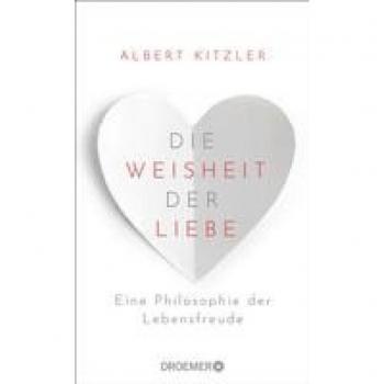 Kitzler, Albert: Die Weisheit der Liebe