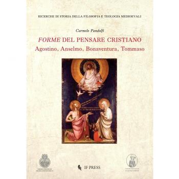 Forme del pensare cristiano. Agostino, Anselmo, Bonaventura, Tommaso