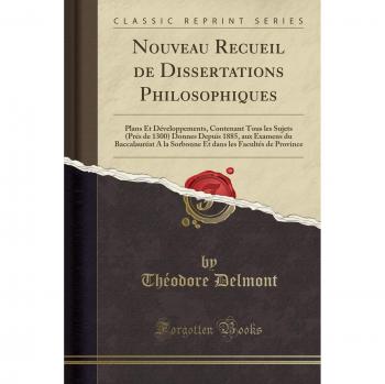 Nouveau Recueil de Dissertations Philosophiques: Plans Et Développements, Contenant Tous les Sujets