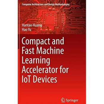 Compact and Fast Machine Learning Accelerator for IoT Devices (Computer Architecture and Design Methodologies)
