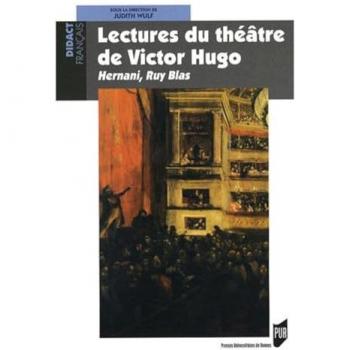 Lectures du théâtre de Victor Hugo : Hernani et Ruy Blas