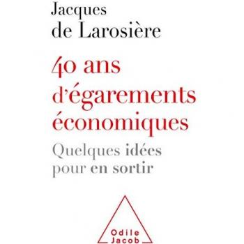 40 ans d'égarements économiques: Quelques idées pour en sortir