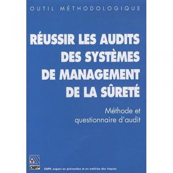 Réussir les audits des systèmes de management de la sûreté : Méthode et questionnaire d\'audit