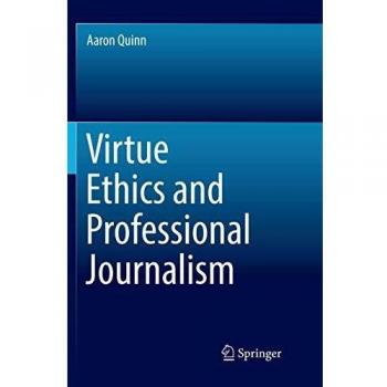 Virtue Ethics and Professional Journalism