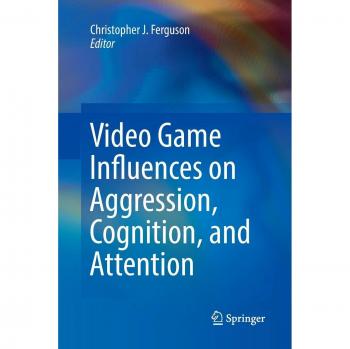 Video Game Influences on Aggression, Cognition, and Attention