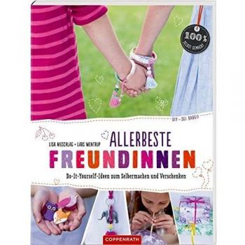 Allerbeste Freundinnen: Do-It-Yourself-Ideen zum Selbermachen und Verschenken