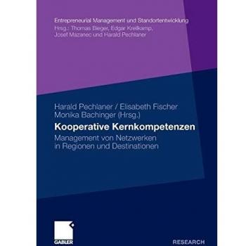 Kooperative Kernkompetenzen: Management von Netzwerken in Regionen und Destinationen