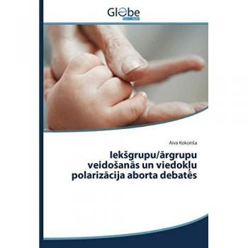 Iekšgrupu/ārgrupu veidošanās un viedokļu polarizācija aborta debatēs