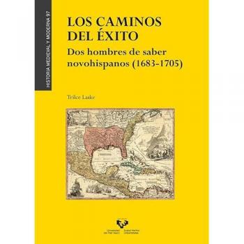 CAMINOS DEL EXITO DOS HOMBRES DE SABER NOVOHISPANOS (1683 1705)