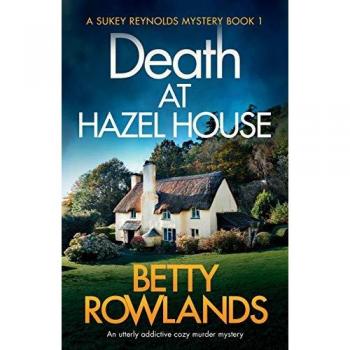 Death at Hazel House: An utterly addictive cozy murder mystery (A Sukey Reynolds Mystery, Band 1)