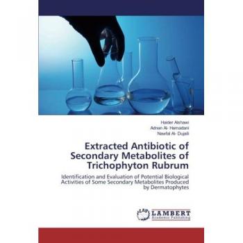 Alshawi, Haider: Extracted Antibiotic of Secondary Metabolites of Trichophyton Rubrum