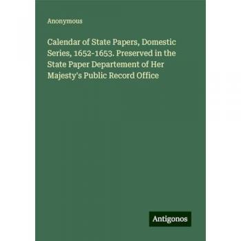Calendar of State Papers, Domestic Series, 1652-1653. Preserved in the State Paper Departement of Her Majesty's Public Record Office