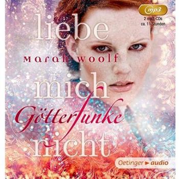 Marah Woolf Götterfunke. Liebe Mich Nicht! (2 Mp3 Cd): Band 1, Ungekürzte Lesung, Ca. 720 Min.