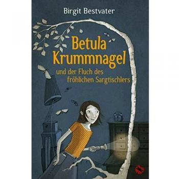 Betula Krummnagel und der Fluch des fröhlichen Sargtischlers