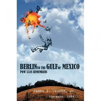 Berlin to the Gulf of Mexico: Pow 5518 Remembers