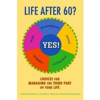 Life after 60? Yes!: Choices for Managing the Third Part of Your Life