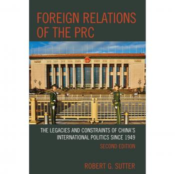Rowman & Littlefield Publishing Group Foreign Relations of the PRC: The Legacies and Constraints of China's International Politics since 1949