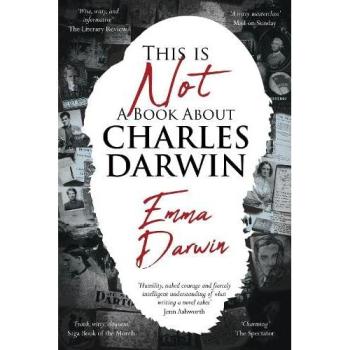 This is Not a Book About Charles Darwin : A writer's journey through my family