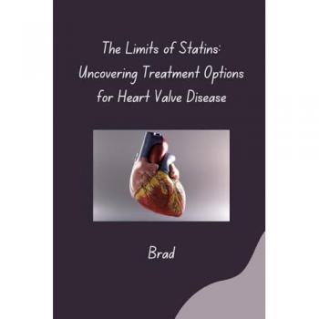 The Limits of Statins: Uncovering Treatment Options for Heart Valve Disease