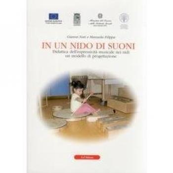 In un nido di suoni. Didattica dell'espressivitÃ  musicale nei nidi. Un modello di progettazione
