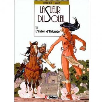 La sueur du Soleil, Tome 1 : L'indien d'Eldorado (Vécu)
