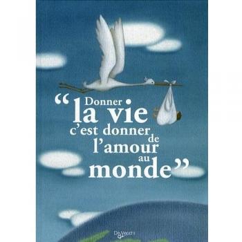 Donner la vie c'est donner de l'amour au monde